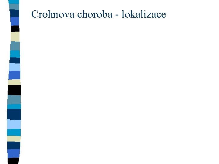 Crohnova choroba - lokalizace 