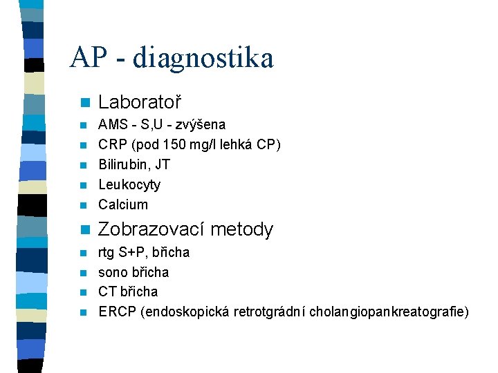 AP - diagnostika n Laboratoř n n AMS - S, U - zvýšena CRP