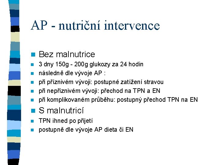 AP - nutriční intervence n Bez malnutrice n n 3 dny 150 g -