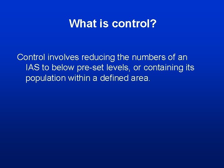 What is control? Control involves reducing the numbers of an IAS to below pre-set What is control? Control involves reducing the numbers of an IAS to below pre-set
