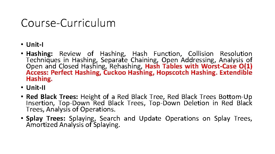 Course-Curriculum • Unit-I • Hashing: Review of Hashing, Hash Function, Collision Resolution Techniques in