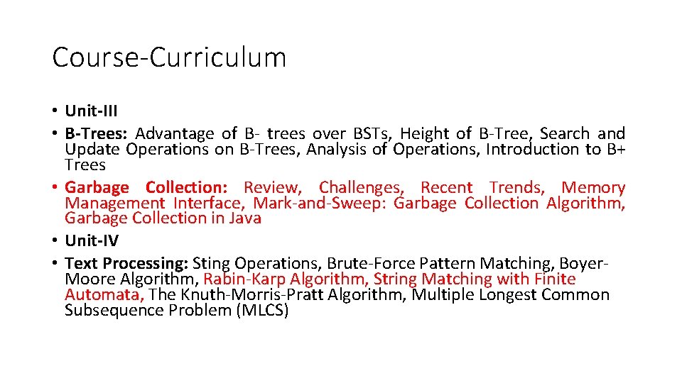 Course-Curriculum • Unit-III • B-Trees: Advantage of B- trees over BSTs, Height of B-Tree,