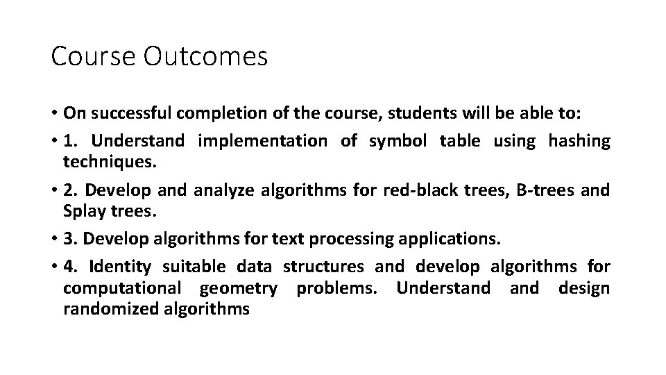 Course Outcomes • On successful completion of the course, students will be able to: