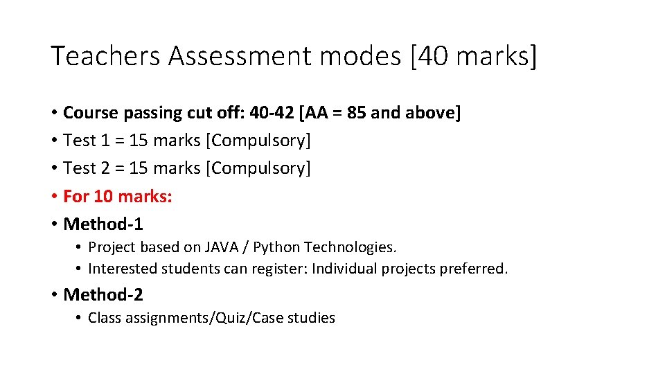 Teachers Assessment modes [40 marks] • Course passing cut off: 40 -42 [AA =