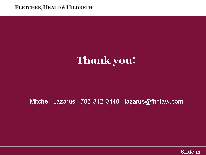 Thank you! Mitchell Lazarus | 703 -812 -0440 | lazarus@fhhlaw. com 11 Slide 11