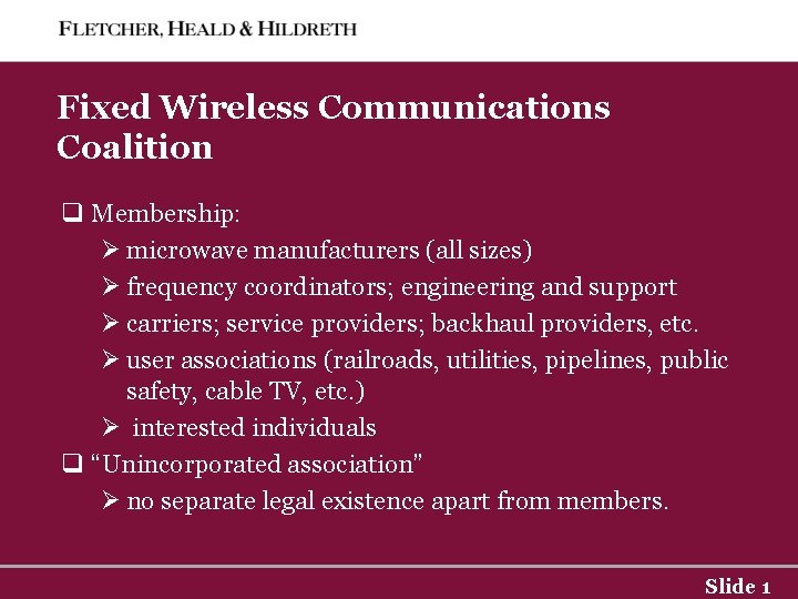 Fixed Wireless Communications Coalition q Membership: Ø microwave manufacturers (all sizes) Ø frequency coordinators;