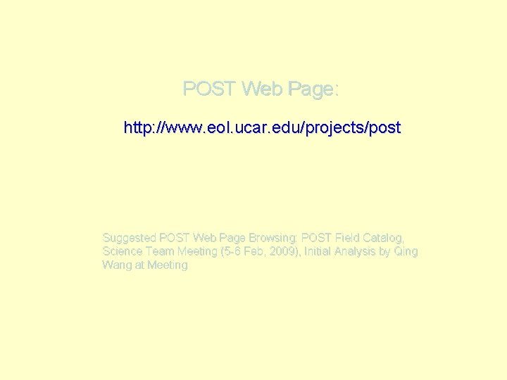 POST Web Page: http: //www. eol. ucar. edu/projects/post Suggested POST Web Page Browsing: POST