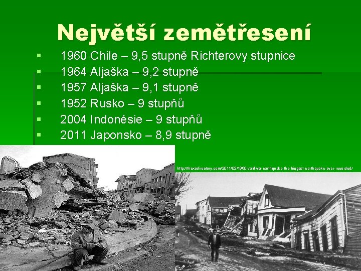 Největší zemětřesení § § § 1960 Chile – 9, 5 stupně Richterovy stupnice 1964