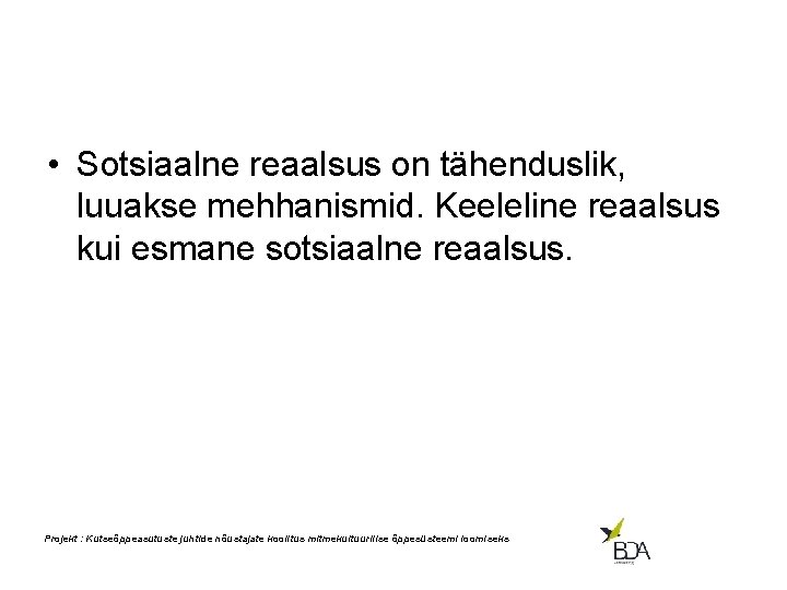  • Sotsiaalne reaalsus on tähenduslik, luuakse mehhanismid. Keeleline reaalsus kui esmane sotsiaalne reaalsus.