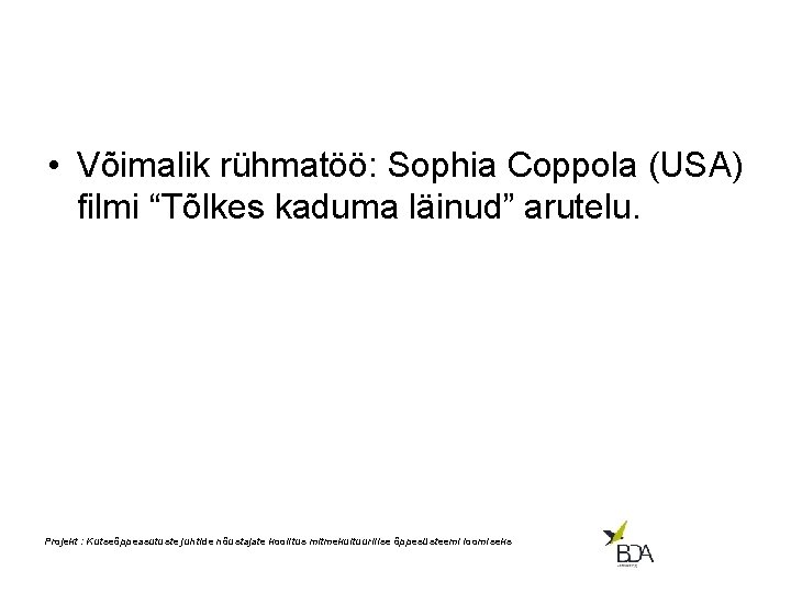  • Võimalik rühmatöö: Sophia Coppola (USA) filmi “Tõlkes kaduma läinud” arutelu. Projekt :