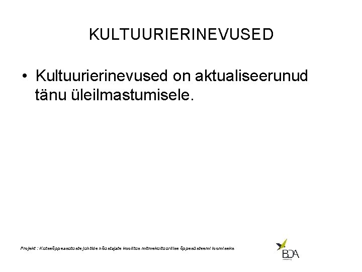 KULTUURIERINEVUSED • Kultuurierinevused on aktualiseerunud tänu üleilmastumisele. Projekt : Kutseõppeasutuste juhtide nõustajate koolitus mitmekultuurilise