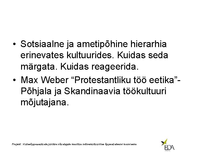  • Sotsiaalne ja ametipõhine hierarhia erinevates kultuurides. Kuidas seda märgata. Kuidas reageerida. •