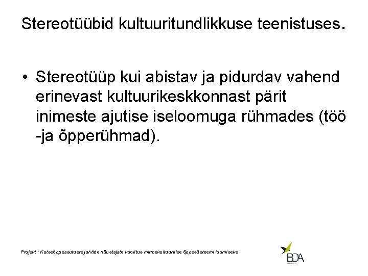 Stereotüübid kultuuritundlikkuse teenistuses. • Stereotüüp kui abistav ja pidurdav vahend erinevast kultuurikeskkonnast pärit inimeste