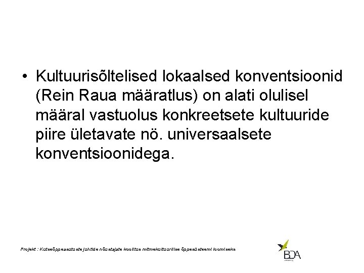  • Kultuurisõltelised lokaalsed konventsioonid (Rein Raua määratlus) on alati olulisel määral vastuolus konkreetsete