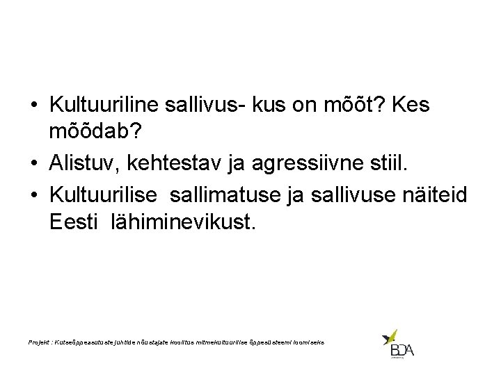  • Kultuuriline sallivus- kus on mõõt? Kes mõõdab? • Alistuv, kehtestav ja agressiivne