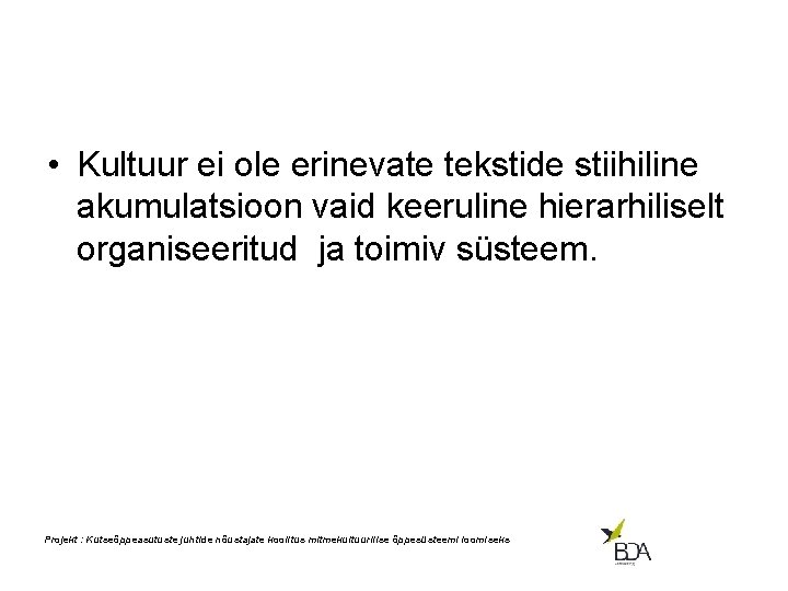  • Kultuur ei ole erinevate tekstide stiihiline akumulatsioon vaid keeruline hierarhiliselt organiseeritud ja