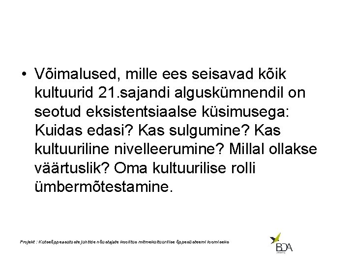  • Võimalused, mille ees seisavad kõik kultuurid 21. sajandi alguskümnendil on seotud eksistentsiaalse