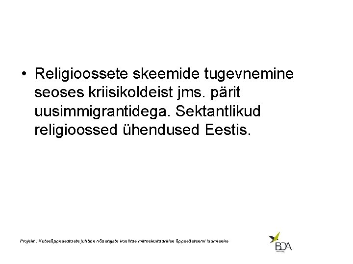  • Religioossete skeemide tugevnemine seoses kriisikoldeist jms. pärit uusimmigrantidega. Sektantlikud religioossed ühendused Eestis.