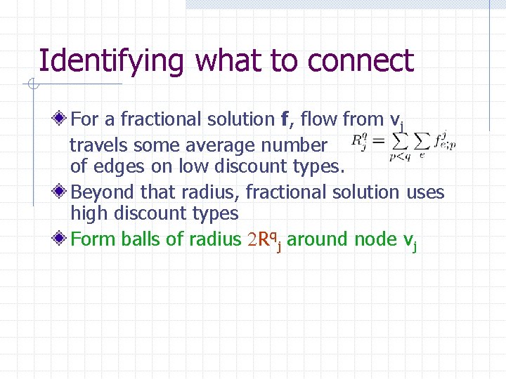 Identifying what to connect For a fractional solution f, flow from vj travels some
