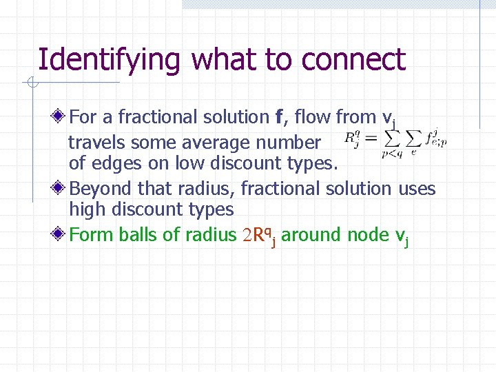 Identifying what to connect For a fractional solution f, flow from vj travels some