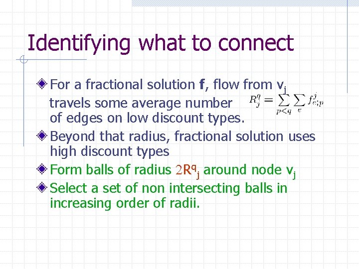 Identifying what to connect For a fractional solution f, flow from vj travels some