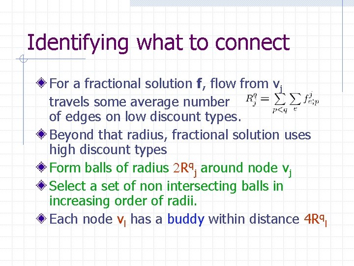 Identifying what to connect For a fractional solution f, flow from vj travels some