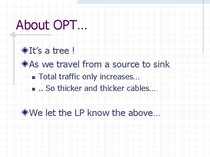 About OPT… It’s a tree ! As we travel from a source to sink