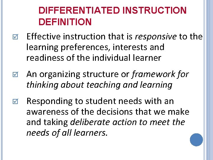 DIFFERENTIATED INSTRUCTION DEFINITION þ Effective instruction that is responsive to the learning preferences, interests