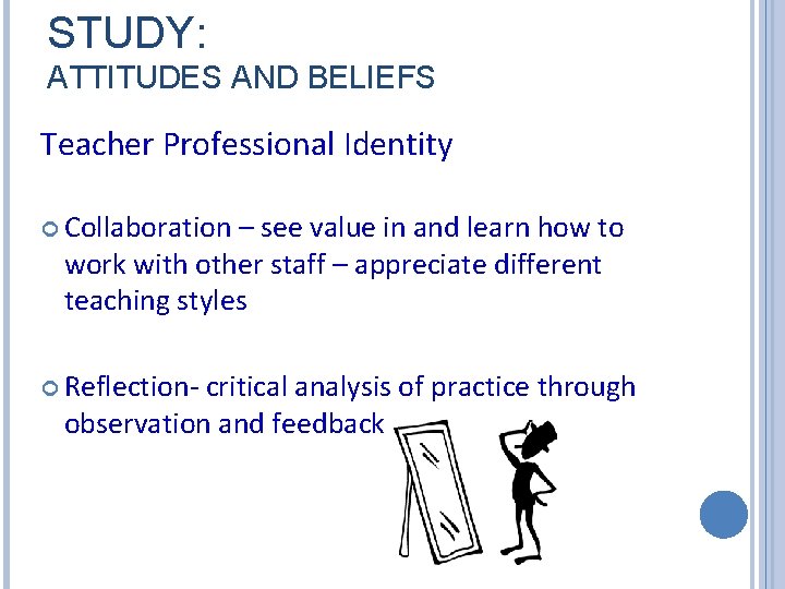 STUDY: ATTITUDES AND BELIEFS Teacher Professional Identity Collaboration – see value in and learn