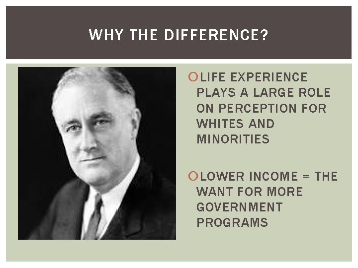 WHY THE DIFFERENCE? LIFE EXPERIENCE PLAYS A LARGE ROLE ON PERCEPTION FOR WHITES AND