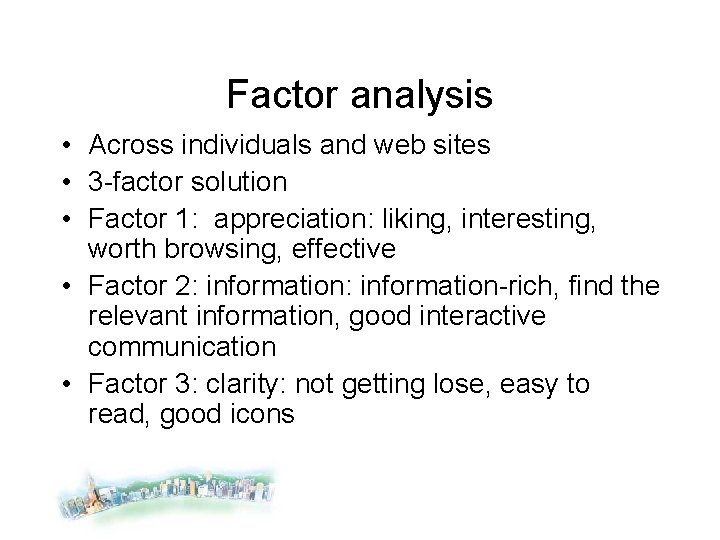 Factor analysis • Across individuals and web sites • 3 -factor solution • Factor
