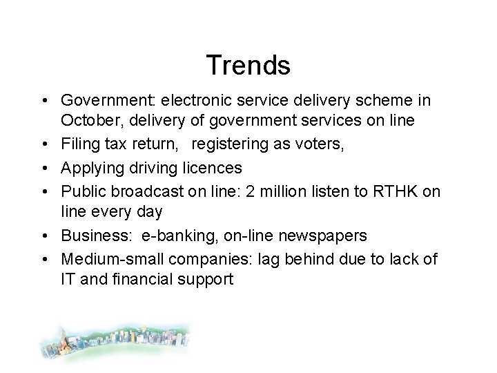 Trends • Government: electronic service delivery scheme in October, delivery of government services on
