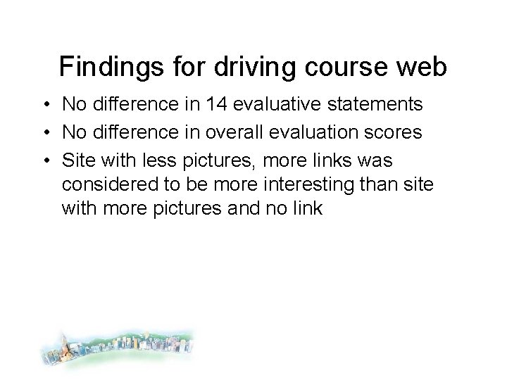 Findings for driving course web • No difference in 14 evaluative statements • No