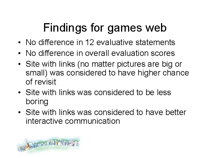 Findings for games web • No difference in 12 evaluative statements • No difference