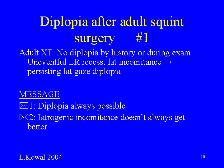 Diplopia after adult squint surgery #1 Adult XT. No diplopia by history or during