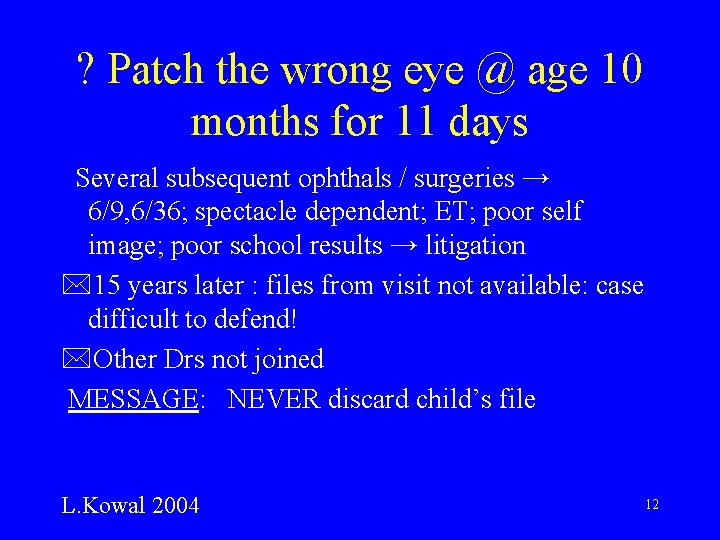 ? Patch the wrong eye @ age 10 months for 11 days Several subsequent