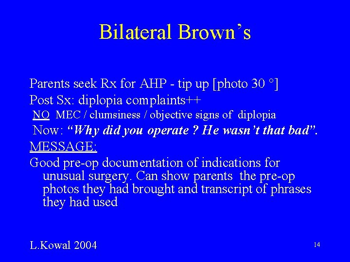 Bilateral Brown’s Parents seek Rx for AHP - tip up [photo 30 °] Post