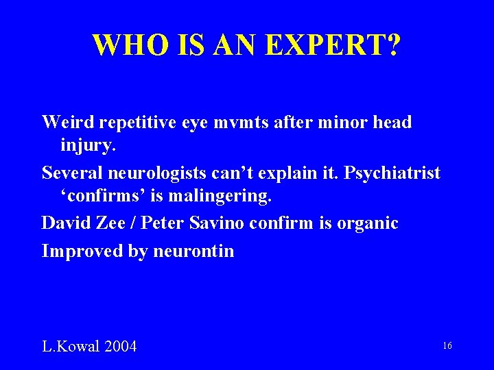 WHO IS AN EXPERT? Weird repetitive eye mvmts after minor head injury. Several neurologists