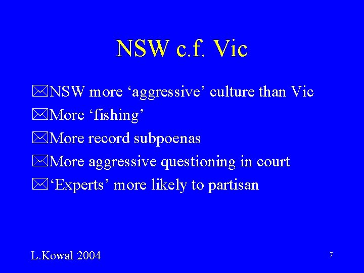 NSW c. f. Vic *NSW more ‘aggressive’ culture than Vic *More ‘fishing’ *More record