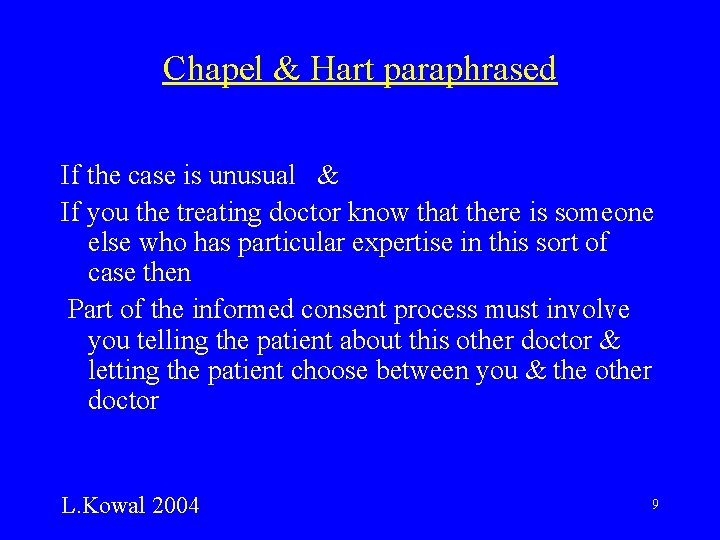 Chapel & Hart paraphrased If the case is unusual & If you the treating