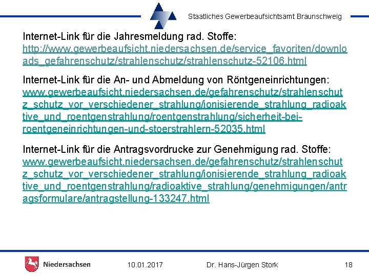 Staatliches Gewerbeaufsichtsamt Braunschweig Internet-Link für die Jahresmeldung rad. Stoffe: http: //www. gewerbeaufsicht. niedersachsen. de/service_favoriten/downlo
