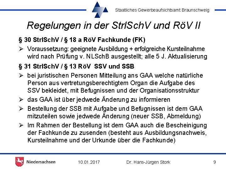 Staatliches Gewerbeaufsichtsamt Braunschweig Regelungen in der Strl. Sch. V und RöV II § 30