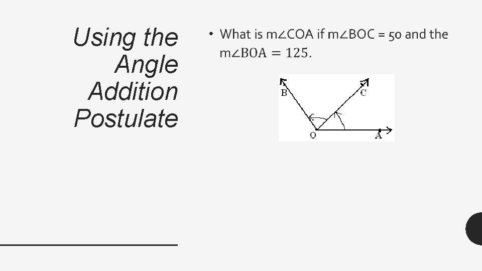 Using the Angle Addition Postulate • 