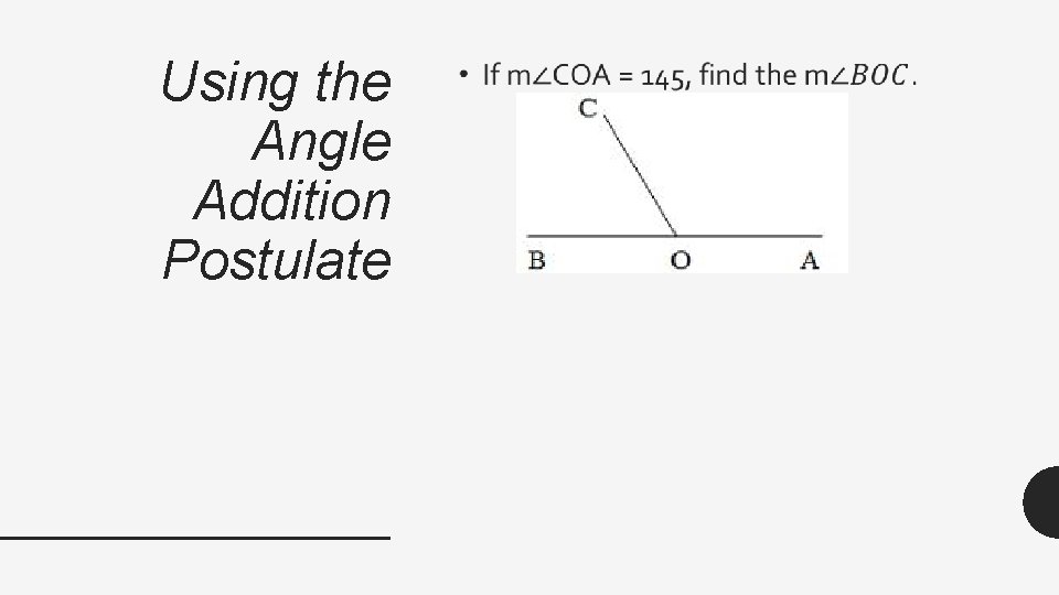 Using the Angle Addition Postulate • 