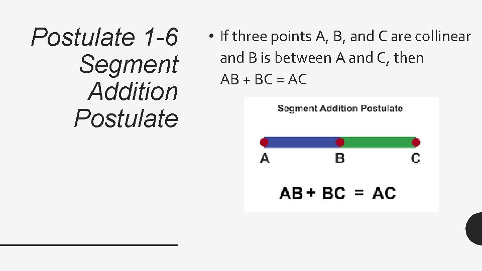 Postulate 1 -6 Segment Addition Postulate • If three points A, B, and C