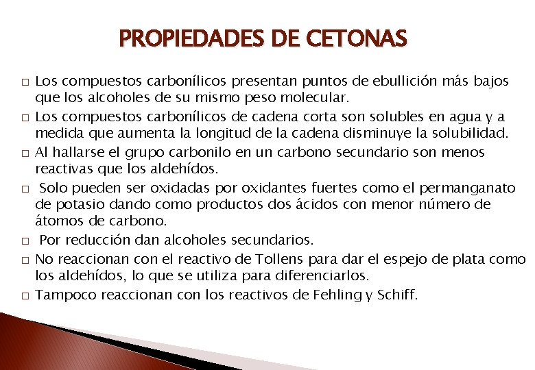 PROPIEDADES DE CETONAS � � � � Los compuestos carbonílicos presentan puntos de ebullición