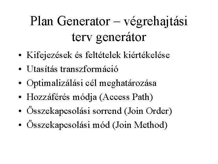 Plan Generator – végrehajtási terv generátor • • • Kifejezések és feltételek kiértékelése Utasítás