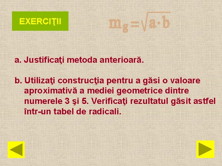 EXERCIŢII a. Justificaţi metoda anterioară. b. Utilizaţi construcţia pentru a găsi o valoare aproximativă