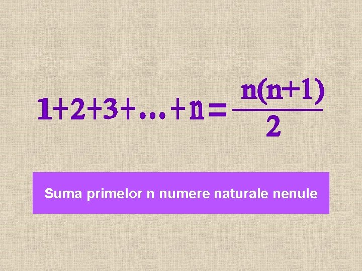 Suma primelor n numere naturale nenule 