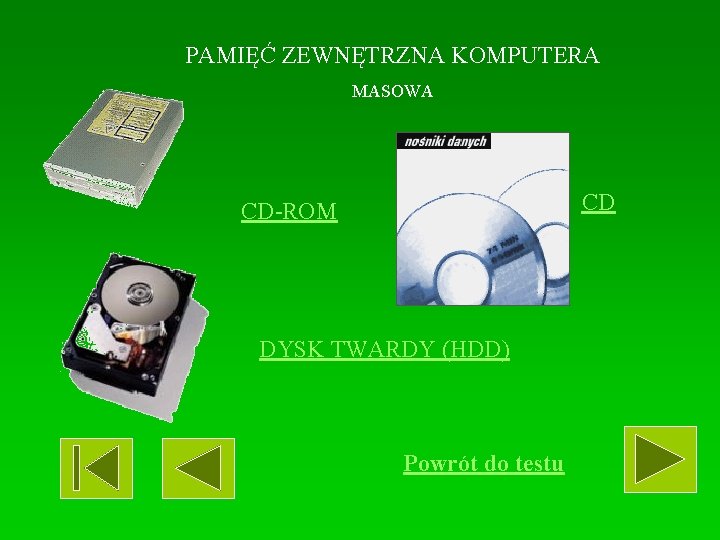 PAMIĘĆ ZEWNĘTRZNA KOMPUTERA MASOWA CD CD-ROM DYSK TWARDY (HDD) Powrót do testu 